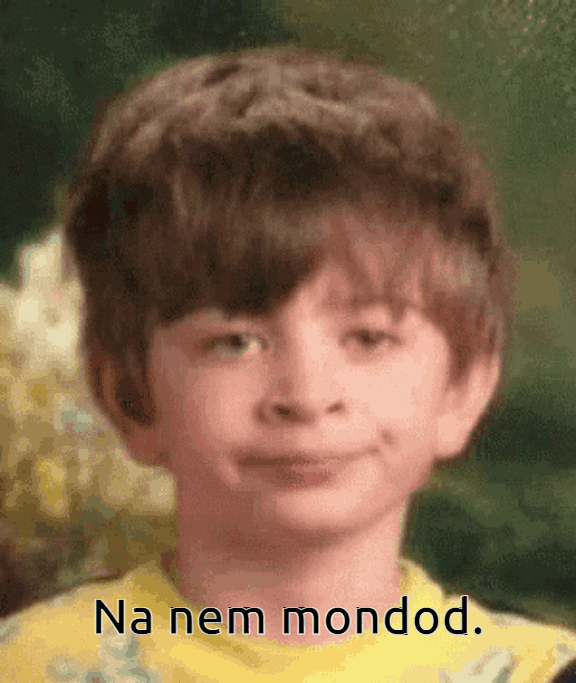 Na nem mondod.